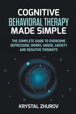 Cognitive Behavioral Therapy Made Simple 1