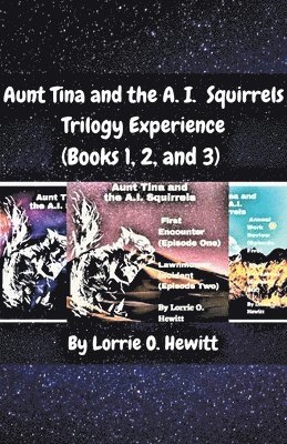 bokomslag Aunt Tina and the A.I. Squirrels Trilogy Experience (Books 1, 2 and 3)