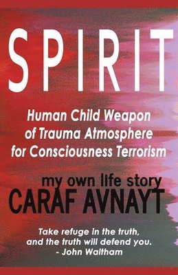 S P I R I T - Human Child Source of Trauma Hormones for Emotional & Consciousness Terrorism 1