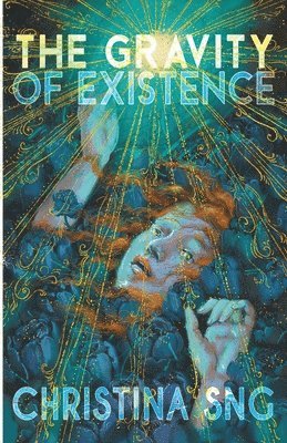 Christina Sng - Gravity of Existence, Häftad
