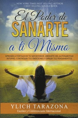M Sc Ylich Tarazona, M. Sc Ylich Tarazona, M.Sc. Ylich Tarazona, M. Sc. Ylich Tarazona - Poder de Sanarte a Ti Mismo, Häftad