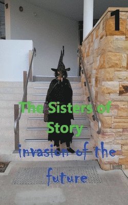 William Stone Greenhill, william stone greenhill - Sisters of Story Attack of the Future, Häftad
