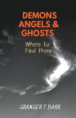 Angels, Demons And Ghosts