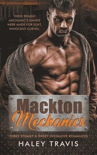 bokomslag Mackton Mechanics (3 steamy instalove romances)