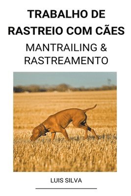 bokomslag Trabalho de rastreio com ces (Mantrailing & Rastreamento)