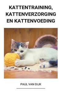 bokomslag Kattentraining, Kattenverzorging en Kattenvoeding