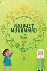 bokomslag Warum Wir Unseren Prophet Muhammad Lieben?