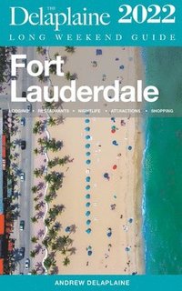bokomslag Fort Lauderdale - The Delaplaine 2022 Long Weekend Guide