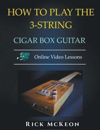 bokomslag How to Play the 3-String Cigar Box Guitar
