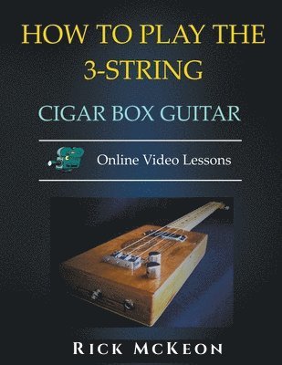 bokomslag How to Play the 3-String Cigar Box Guitar