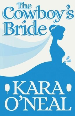 Kara O'Neal - Cowboy's Bride, Häftad