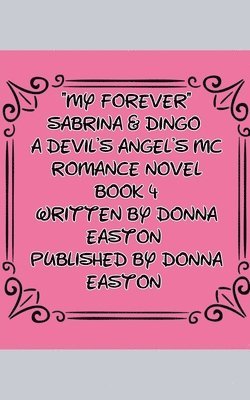 "My Forever" Sabrina & Dingo A Devil's Angel's MC Book 4