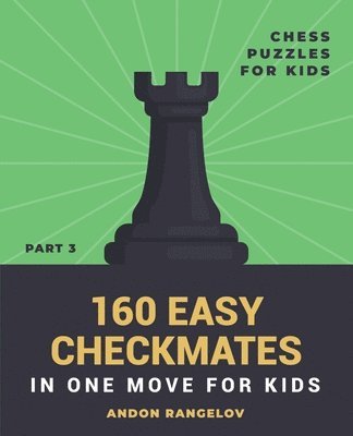 bokomslag 160 Easy Checkmates in One Move for Kids, Part 3