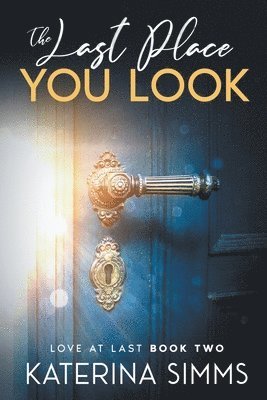 Katerina Simms - Last Place You Look - Love at Last, Book Two, Häftad