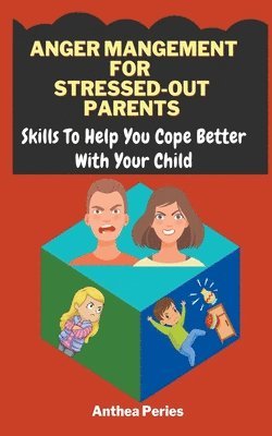 bokomslag Anger Management For Stressed-Out Parents