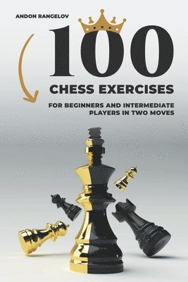 bokomslag 100 Chess Exercises for Beginners and Intermediate Players in Two Moves