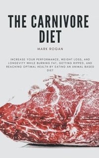 bokomslag The Ultimate Guide To The Carnivore Diet