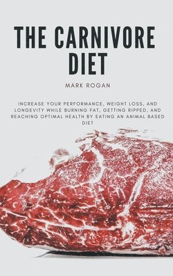 Mark Rogan - Ultimate Guide To The Carnivore Diet, Häftad
