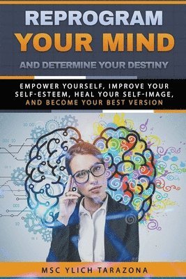 Reprogram Your Mind and Determine Your Destiny 1
