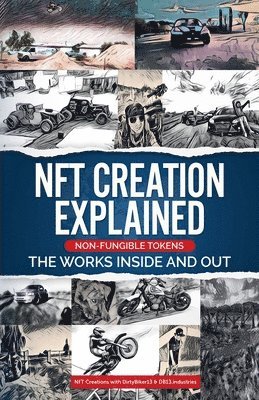 bokomslag NFT Creation Explained Non Fungible Tokens The Works Inside and Out.