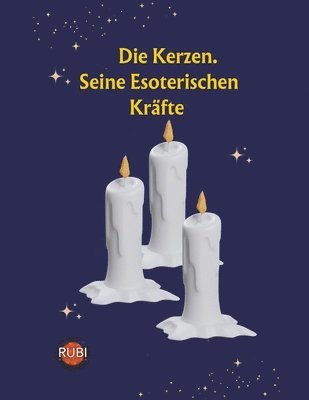 Die Kerzen. Seine Esoterischen Krafte 1