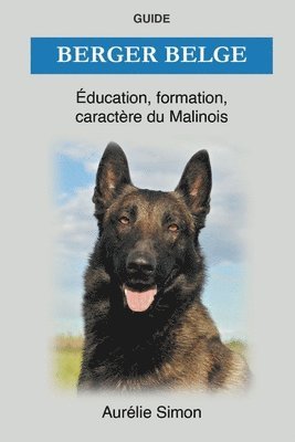 bokomslag Berger Belge - ducation, Formation, Caractre du Malinois