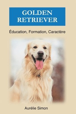 bokomslag Golden Retriever - ducation, Formation, Caractre