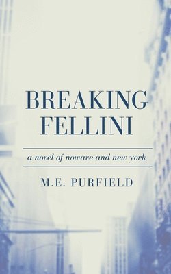 M E Purfield, M. E. Purfield, M.E. Purfield - Breaking Fellini, Häftad