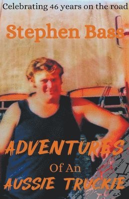 Stephen Bass - Adventures of an Aussie Truckie, Häftad