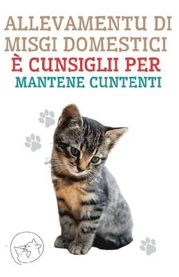 Allevamentu di Misgi Domestici e Cunsiglii per Mantene Cuntenti 1