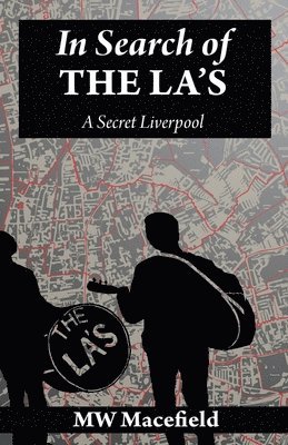Mw Macefield, MW Macefield - In Search of the La's - A Secret Liverpool, Häftad