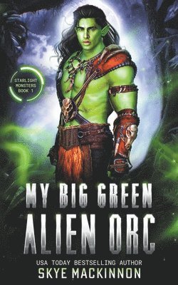 Skye MacKinnon - My Big Green Alien Orc, Häftad