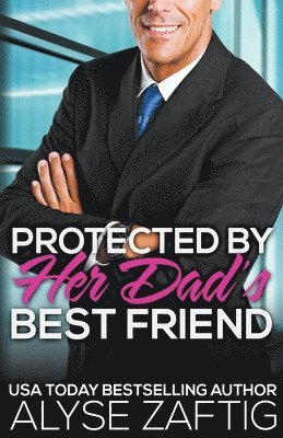 Alyse Zaftig - Protected by Her Dad's Best Friend, Häftad