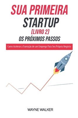 Wayne Walker - Sua Primeira Startup (Livro 2) Os Próximos Passos, Häftad