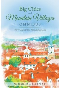 bokomslag Big Cities and Mountain Villages Omnibus - E-book Box Set