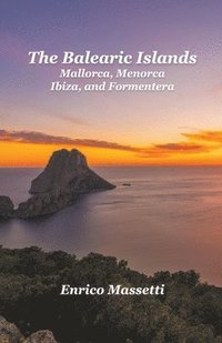 bokomslag The Balearic Islands Mallorca, Menorca, Ibiza, and Formentera