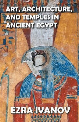 bokomslag Art, Architecture, and Temples in Ancient Egypt
