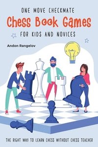 bokomslag One Move Checkmate Chess Book Games for Kids and Novices