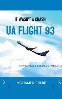 bokomslag UA Flight 93.It Wasn't A Crash
