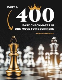 bokomslag 400 Easy Checkmates in One Move for Beginners, Part 4