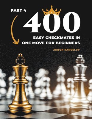 bokomslag 400 Easy Checkmates in One Move for Beginners, Part 4