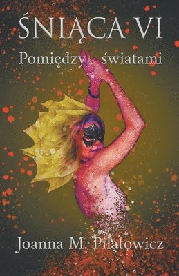 Joanna M Pilatowicz, Joanna M. Pilatowicz - Pomiędzy światami, Häftad