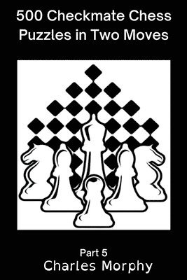 bokomslag 500 Checkmate Chess Puzzles in Two Moves, Part 5