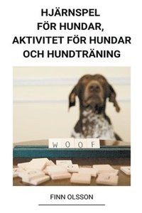 bokomslag Hjarnspel foer Hundar, Aktivitet foer Hundar och Hundtraning