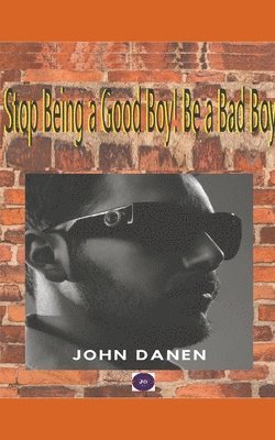 Stop Being a Good Boy! Be a Bad Boy 1