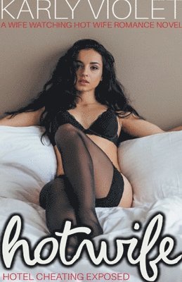 bokomslag Hotwife Hotel Cheating Exposed - A Wife Watching Hot Wife Romance Novel