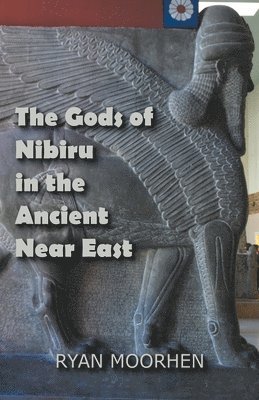 Ryan Moorhen, RYAN MOORHEN - Gods of Nibiru in the Ancient Near East, Häftad