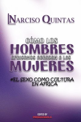 bokomslag CÓMO LOS HOMBRES AFRICANOS AGRADAN A LAS MUJERES - Narciso Quintas