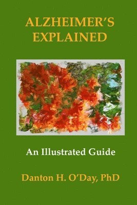 Phd, Danton H O'Day, Danton H. O'Day, PhD - Alzheimer's Explained, An Illustrated Guide, Häftad