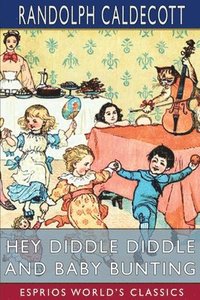 bokomslag Hey Diddle Diddle and Baby Bunting (Esprios Classics)